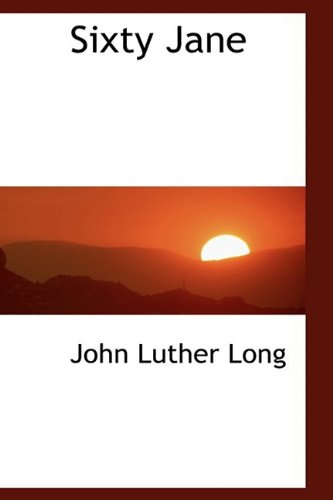 Cover for John Luther Long · Sixty Jane (Paperback Book) (2009)