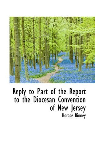 Cover for Horace Binney · Reply to Part of the Report to the Diocesan Convention of New Jersey (Paperback Book) (2009)