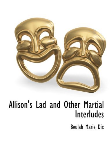 Cover for Beulah Marie Dix · Allison's Lad and Other Martial Interludes (Paperback Bog) (2010)
