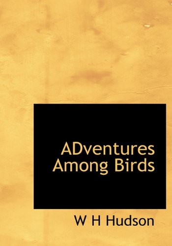 Cover for W H Hudson · Adventures Among Birds (Hardcover Book) (2010)