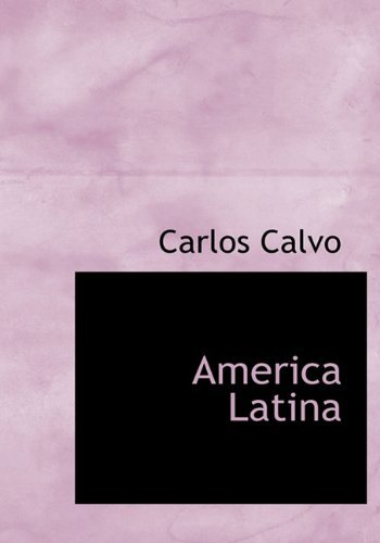 America Latina - Carlos Calvo - Bøger - BiblioLife - 9781117985695 - 4. april 2010