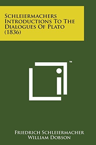 Schleiermachers Introductions to the Dialogues of Plato (1836) - Friedrich Schleiermacher - Bücher - Literary Licensing, LLC - 9781169973695 - 7. August 2014