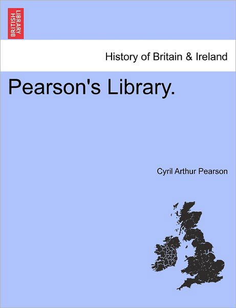 Cover for Cyril Arthur Pearson · Pearson's Library. (Taschenbuch) (2011)