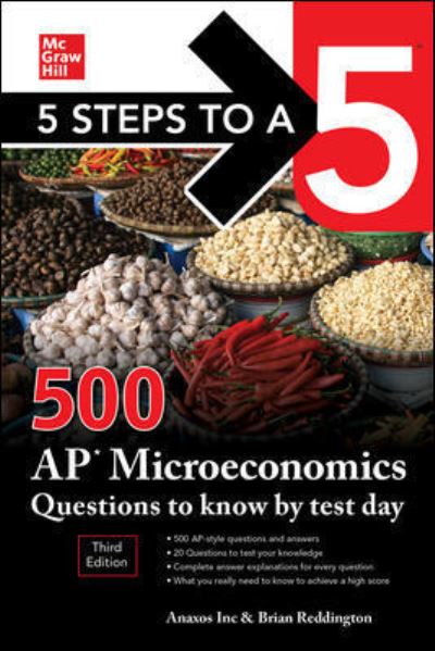 5 Steps to a 5: 500 AP Microeconomics Questions to Know by Test Day, Third Edition - Anaxos Inc. - Boeken - McGraw-Hill Education - 9781260474695 - 15 maart 2021