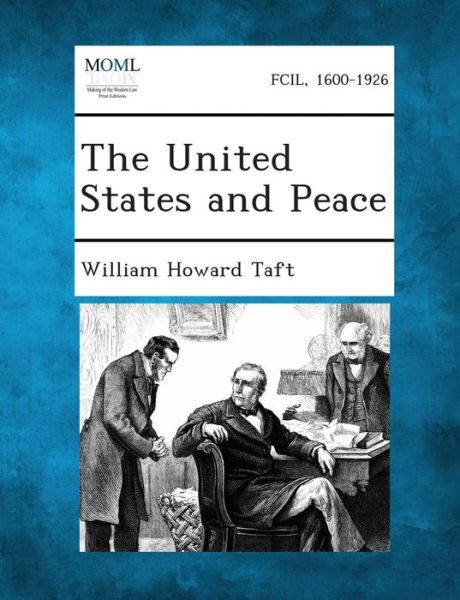 Cover for William Howard Taft · The United States and Peace (Paperback Book) (2013)