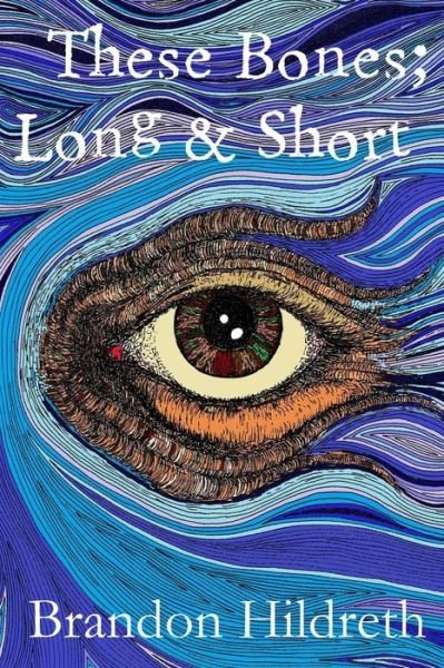 Cover for Brandon Hildreth · These Bones; Long &amp; Short (Taschenbuch) (2015)