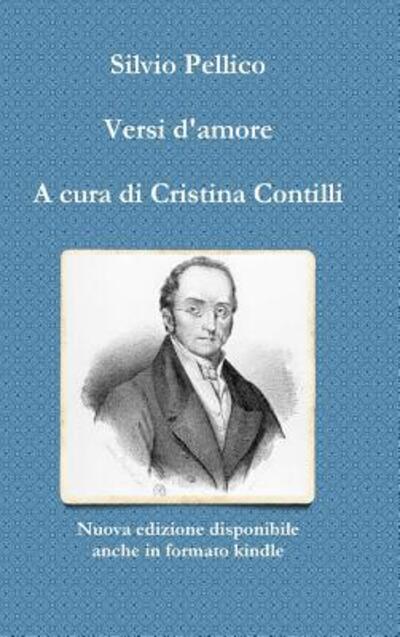 Cover for Silvio Pellico · Versi D'amore A Cura Di Cristina Contilli (Hardcover Book) (2015)