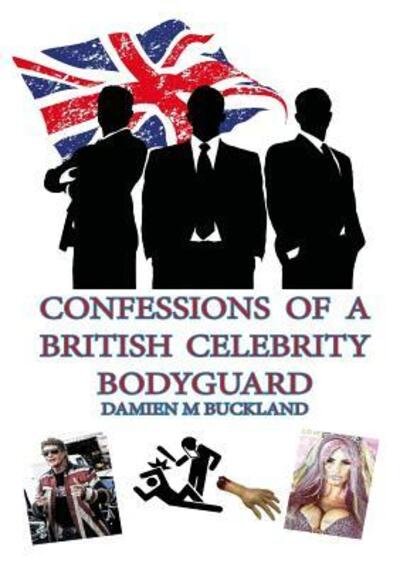 Cover for Damien Buckland · Confessions of a British Celebrity Bodyguard (Pocketbok) (2017)