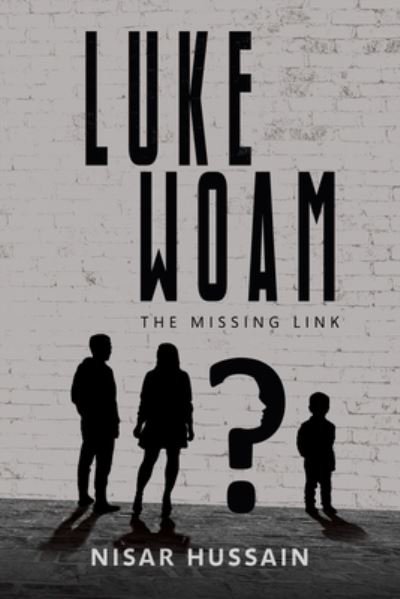 Cover for Nisar Hussain · Luke Woam - The Missing Link (Paperback Book) (2023)
