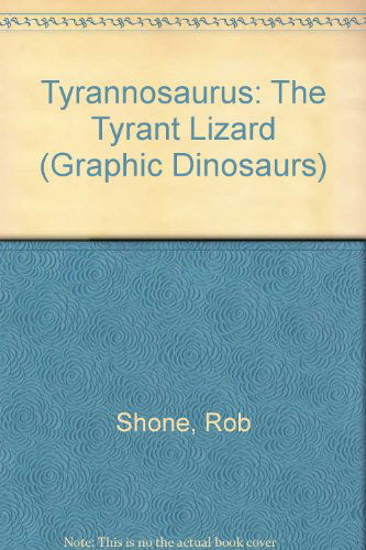 Cover for Rob Shone · Tyrannosaurus: the Tyrant Lizard (Graphic Dinosaurs) (Paperback Book) (2008)