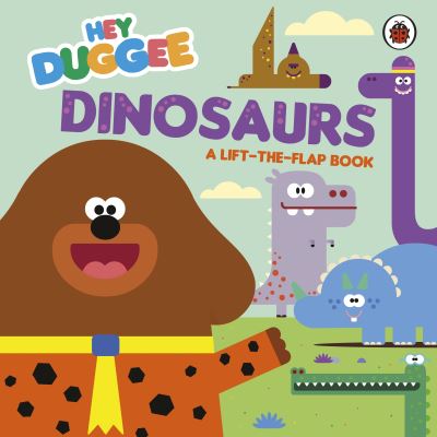 Hey Duggee: Dinosaurs: A Lift-the-Flap Book - Hey Duggee - Hey Duggee - Böcker - Penguin Random House Children's UK - 9781405950695 - 14 april 2022