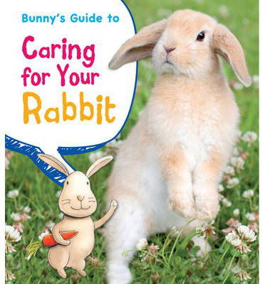 Bunny's Guide to Caring for Your Rabbit - Anita Ganeri - Other - Capstone Global Library Ltd - 9781406250695 - February 13, 2014