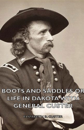 Cover for Elizabeth B. Custer · Boots and Saddles or Life in Dakota with General Custer (Paperback Book) (2007)