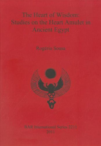 Cover for Rogerio Sousa · The Heart of Wisdom: Studies on the Heart Amulet in Ancient Egypt (Bar S International) (Paperback Book) (2011)