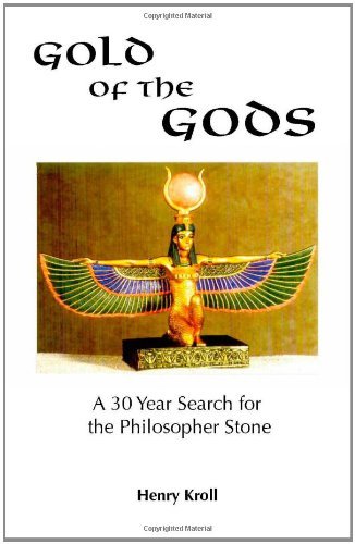 Gold of the Gods: a 30 Year Search for the Philosopher Stone - Henry Kroll - Books - Trafford Publishing - 9781412004695 - August 20, 2003