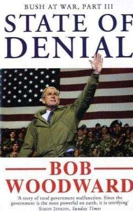 State of Denial: Bush at War, Part III - Bob Woodward - Books - Simon & Schuster - 9781416527695 - July 2, 2007