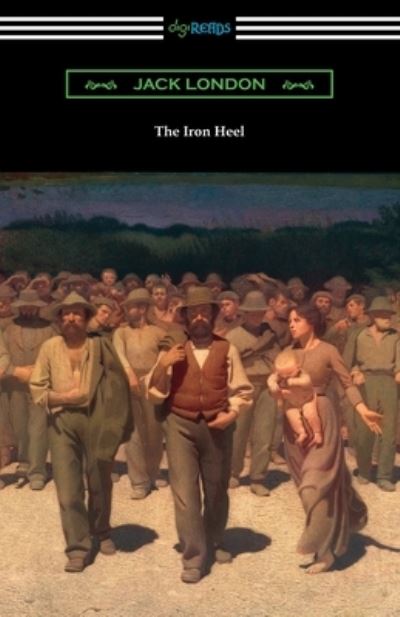 The Iron Heel - Jack London - Książki - Digireads.com - 9781420966695 - 7 lutego 2020