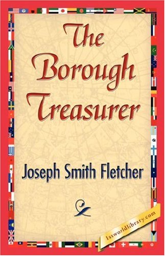 Cover for Joseph Smith Fletcher · The Borough Treasurer (Hardcover Book) (2007)
