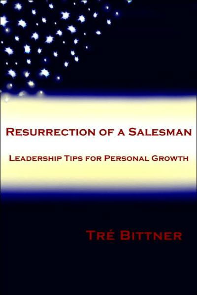 Resurrection of a Salesman - Tré Bittner - Bøger - Xlibris Corporation - 9781425705695 - 31. marts 2006