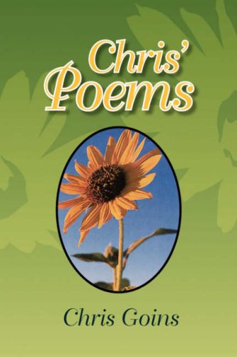 Chris' Poems - Chris Goins - Books - Xlibris Corporation - 9781425763695 - August 2, 2007