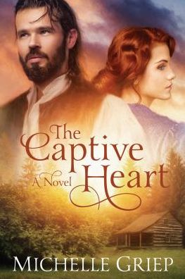 Captive Heart - Michelle Griep - Kirjat - Cengage Gale - 9781432846695 - keskiviikko 7. helmikuuta 2018