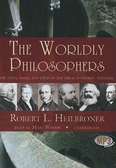 Cover for Robert L Heilbroner · The Worldly Philosophers (CD) (2010)