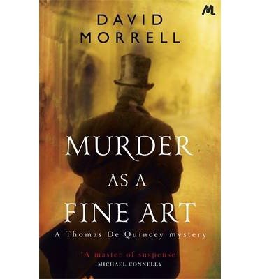 Cover for David Morrell · Murder as a Fine Art: Thomas and Emily De Quincey 1 - Victorian De Quincey mysteries (Paperback Bog) (2014)