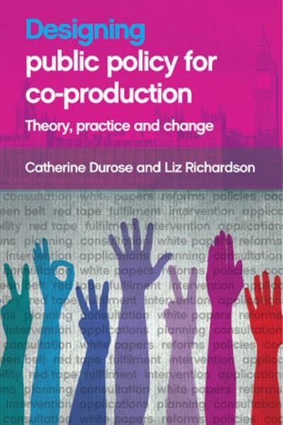 Cover for Durose, Catherine (University of Birmingham) · Designing Public Policy for Co-production: Theory, Practice and Change (Hardcover Book) (2015)