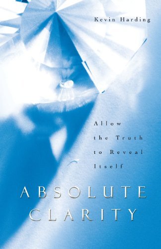 Cover for Kevin Harding · Absolute Clarity: Allow the Truth to Reveal Itself (Pocketbok) (2012)