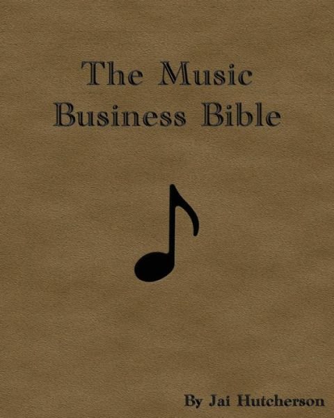 Cover for Jai Hutcherson · The Music Business Bible (Paperback Bog) (2010)