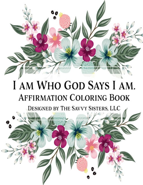 Cover for LLC The Savvy Sisters · I Am Who God Says I Am (Paperback Book) (2022)