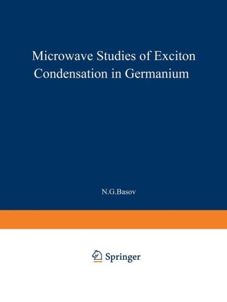 Cover for N G Basov · Microwave Studies of Exciton Condensation in Germanium - The Lebedev Physics Institute Series (Paperback Bog) [Softcover reprint of the original 1st ed. 1979 edition] (2012)