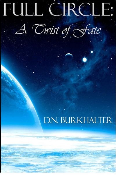 Cover for D N Burkhalter · Full Circle: a Twist of Fate (Pocketbok) (2012)