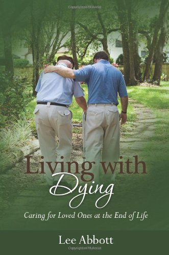 Living with Dying - Lee Abbott - Books - CreateSpace Independent Publishing Platf - 9781469985695 - April 30, 2012