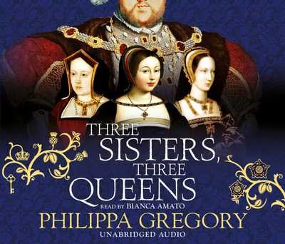 Cover for Philippa Gregory · Three Sisters, Three Queens (Hörbuch (CD)) [Unabridged edition] (2016)