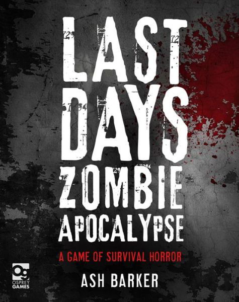 Cover for Ash Barker · Last Days: Zombie Apocalypse: A Game of Survival Horror - Last Days: Zombie Apocalypse (Hardcover Book) (2018)