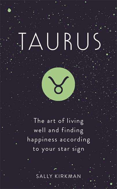 Cover for Sally Kirkman · Taurus: The Art of Living Well and Finding Happiness According to Your Star Sign (Hardcover Book) (2018)