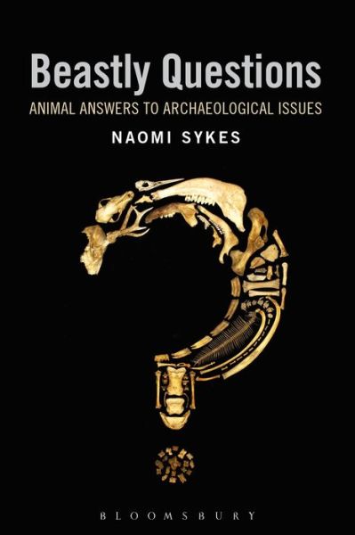 Cover for Sykes, Naomi  (University of Nottingham, UK) · Beastly Questions: Animal Answers to Archaeological Issues (Paperback Book) (2015)