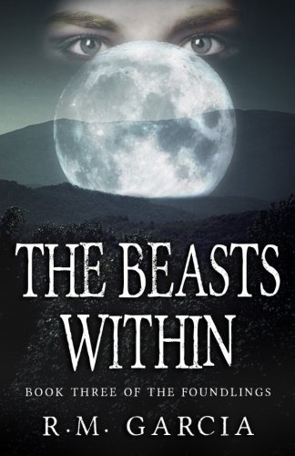 Cover for R M Garcia · The Beasts Within (The Foundlings) (Volume 3) (Paperback Book) (2012)