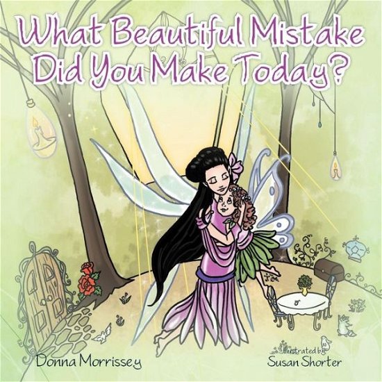 Cover for Donna Morrissey · What Beautiful Mistake Did You Make Today? (Taschenbuch) (2012)