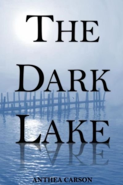 Cover for Anthea Jane Carson · The Dark Lake (Paperback Book) (2012)