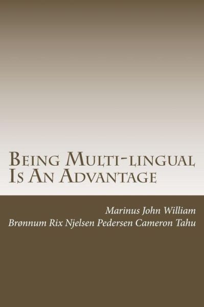 Being Multi-lingual is an Advantage - Mr Marinus John Tahu Esq - Książki - Createspace - 9781481174695 - 7 grudnia 2012