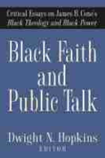 Cover for Black Faith and Public Talk: Critical Essays on James H. Cone's Black Theology and Black Power (Hardcover Book) (2020)