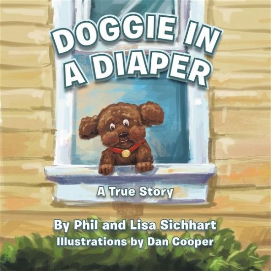 Cover for Sichhart, Phil and Lisa · Doggie in a Diaper: a True Story (Pocketbok) (2013)