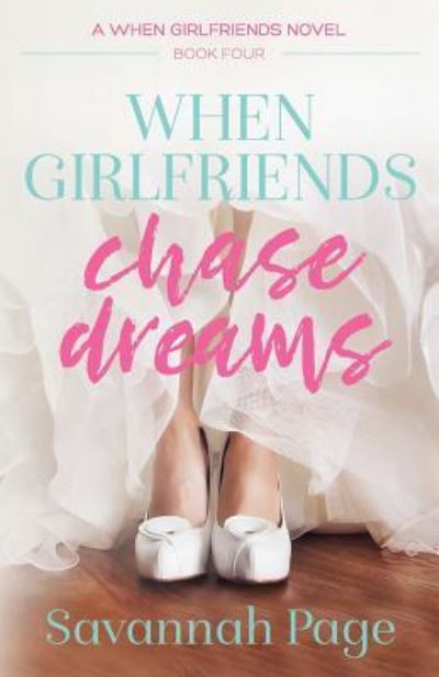 Cover for Savannah Page · When Girlfriends Chase Dreams (Paperback Book) (2013)