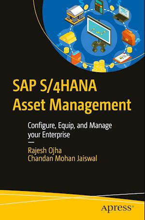Cover for Rajesh Ojha · SAP S/4HANA Asset Management: Configure, Equip, and Manage your Enterprise (Paperback Book) [1st edition] (2023)