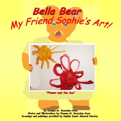 Cover for Osanna Kazezian Rosa · Bella Bear My Friend Sophie's Art! (Bella Bear Picture Book Series) (Paperback Book) (2013)