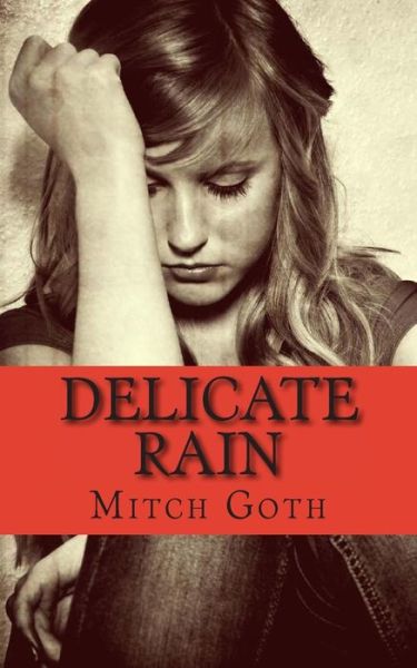 Cover for Mitch Goth · Delicate Rain: a Psychological Drama Novel (Paperback Book) (2013)