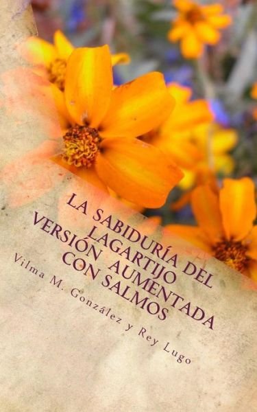 Cover for Sra Vilma M Gonzalez · La Sabiduria Del Lagartijo Version Aumentada Con Salmos: Manual Espiritual De Un Camino Hacia La Realizacion Personal. (Pocketbok) (2014)