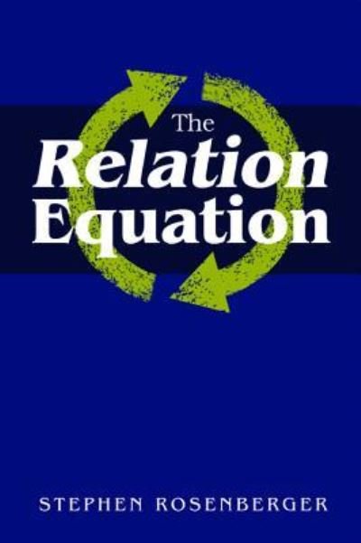Cover for Stephen Rosenberger · The Relation Equation (Gebundenes Buch) (2014)